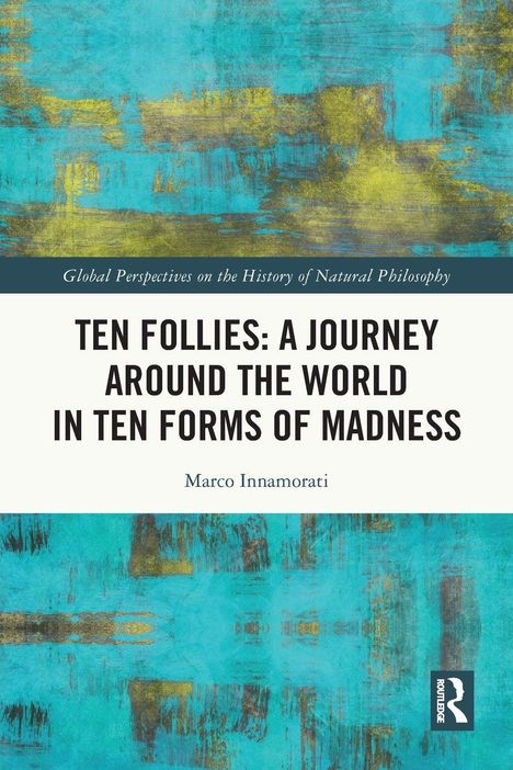 Titel: "Ten Follies: A Journey Around the World in Ten Forms of Madness" von Marco Innamorati. Abstrakte blaue Textur.