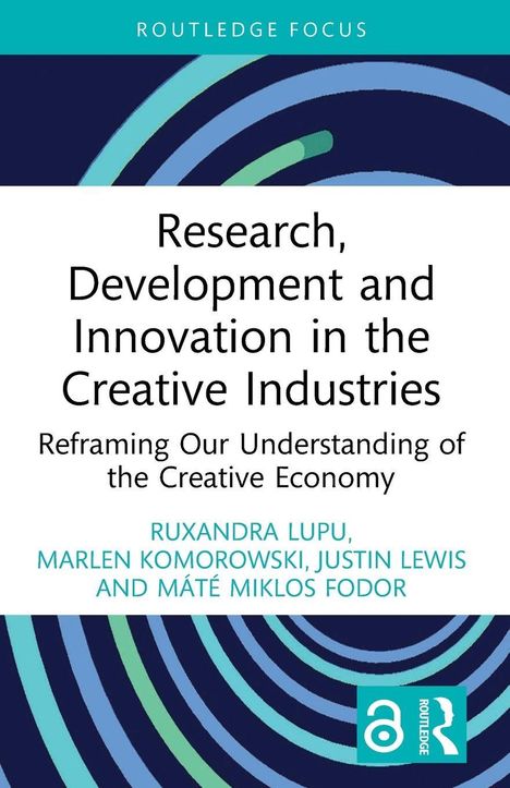 Buchtitel: Forschung, Entwicklung und Innovation in Kreativbranchen. Autoren: Ruxandra Lupu, Marlen Komorowski u.a.
