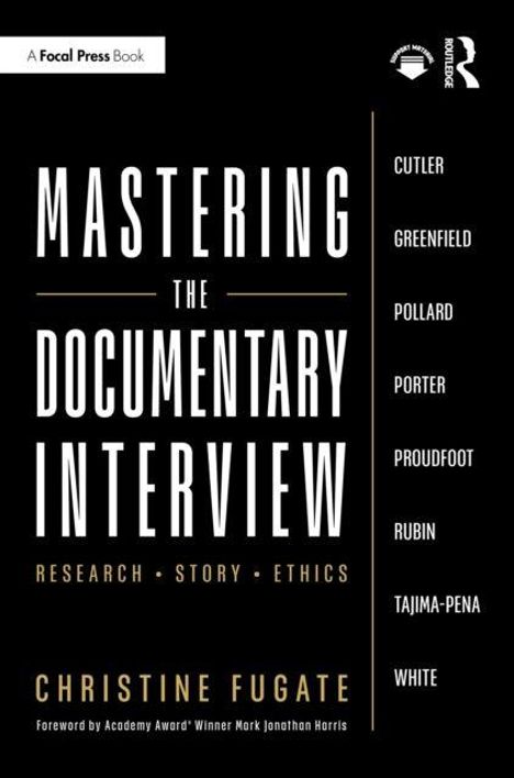 Mastering The Documentary Interview. Research. Story. Ethics. Autore: Christine Fugate. Liste von Namen: Cutler, Greenfield.