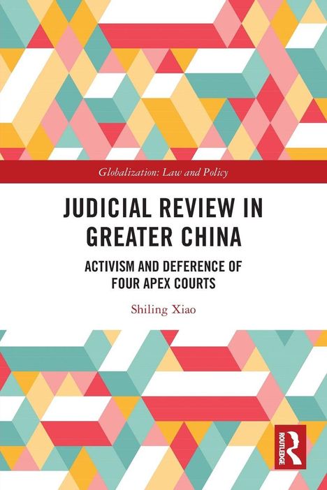 "Judicial Review in Greater China," ein Buch von Shiling Xiao. Bunte geometrische Muster als Hintergrund. Routledge-Logo.