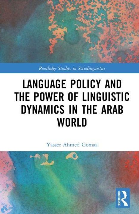 "Routledge Studies in Sociolinguistics," "LANGUAGE POLICY AND THE POWER OF LINGUISTIC DYNAMICS IN THE ARAB WORLD," bunter Hintergrund.