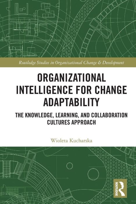 Titel: "Organizational Intelligence for Change Adaptability". Autor: Wioleta Kucharska. Hintergrund: Grüne technische Zeichnung.