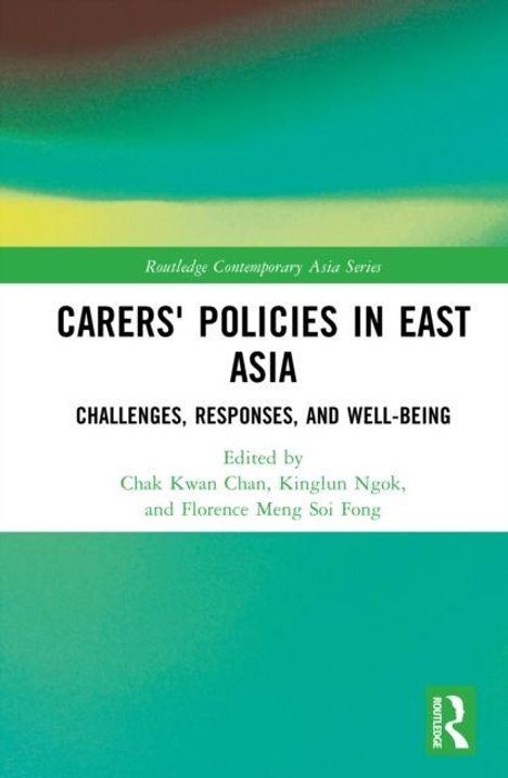 "Routledge Contemporary Asia Series: Carers' Policies in East Asia: Challenges, Responses, and Well-being. Herausgeber aufgeführt."