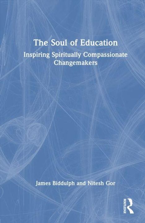 Ein blauer Hintergrund mit dem Titel "The Soul of Education" und den Autoren James Biddulph und Nitesh Gor.