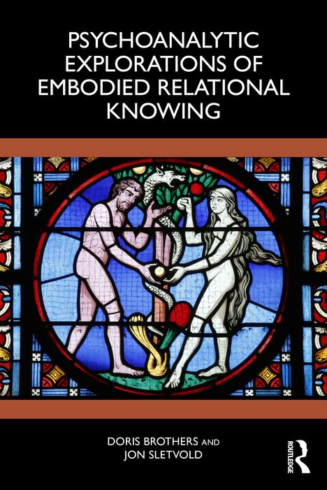 Titel: "Psychoanalytic Explorations of Embodied Relational Knowing" von Doris Brothers und Jon Sletvold. 
Illustration: Buntglasbild von Adam und Eva mit Schlange.