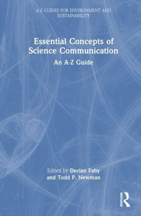 "Essential Concepts of Science Communication: An A-Z Guide. Edited by Declan Fahy and Todd P. Newman." Abstrakter blauer Hintergrund.