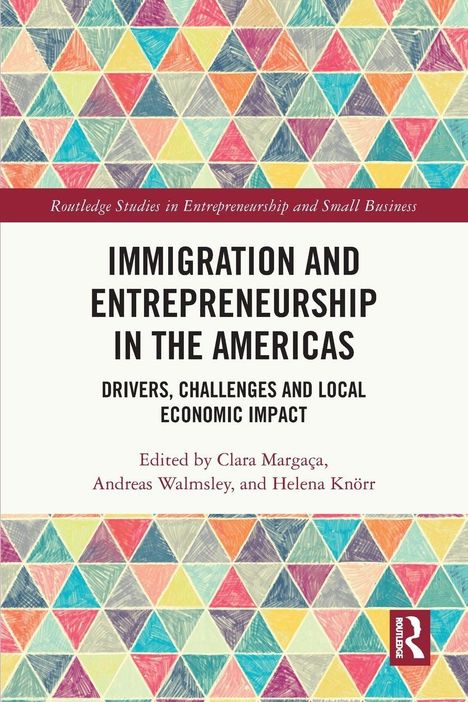 „IMMIGRATION AND ENTREPRENEURSHIP IN THE AMERICAS“, ein Buchcover mit farbigen Dreiecken und einem Routledge-Logo.