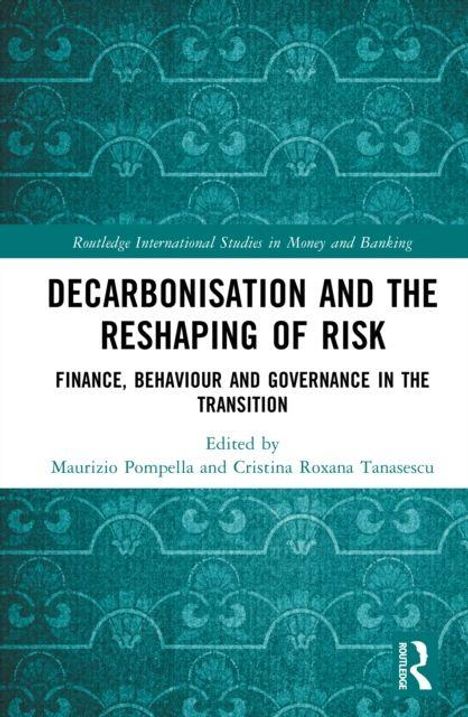 "DECARBONISATION AND THE RESHAPING OF RISK: FINANCE, BEHAVIOUR AND GOVERNANCE IN THE TRANSITION", grünes Muster, Routledge-Logo.