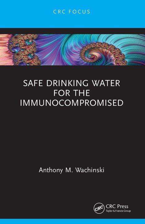 Oben: CRC FOCUS. Mitte: SAFE DRINKING WATER FOR THE IMMUNOCOMPROMISED. Unten: Anthony M. Wachinski. Bunte Spiralmuster.