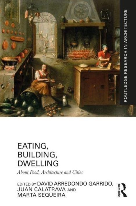 Titel: "Eating, Building, Dwelling: About Food, Architecture and Cities." Ein Gemälde zeigt eine belebte Küchenszene.