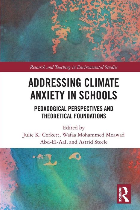 "Addressing Climate Anxiety in Schools" von Julie K. Corkett und anderen. Bunter, abstrakter Hintergrund. Routledge-Logo.