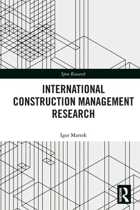 "INTERNATIONAL CONSTRUCTION MANAGEMENT RESEARCH", Igor Martek, geometrisches Muster und Routledge-Logo.