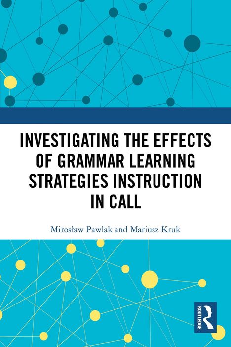 „INVESTIGATING THE EFFECTS OF GRAMMAR LEARNING STRATEGIES INSTRUCTION IN CALL“ von Mirosław Pawlak und Mariusz Kruk. Netzwerkdiagramm mit Kreisen.