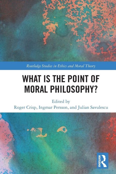Buchtitel: "What is the Point of Moral Philosophy?" Herausgeber: Roger Crisp, Ingmar Persson, Julian Savulescu.