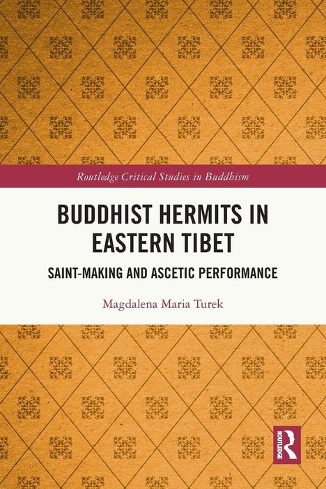 "BUDDHIST HERMITS IN EASTERN TIBET: SAINT-MAKING AND ASCETIC PERFORMANCE." Goldenes Muster auf orangefarbenem Hintergrund.