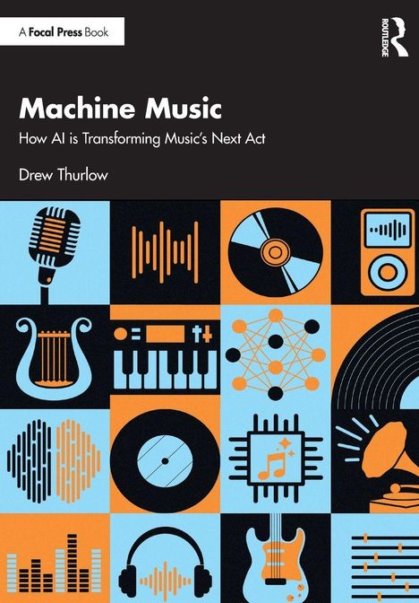 "Machine Music. How AI is Transforming Music’s Next Act. Drew Thurlow" über Illustrationen von Musikgeräten und Symbolen.