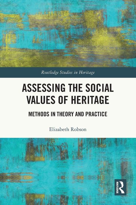 "Assessing the Social Values of Heritage: Methods in Theory and Practice" von Elizabeth Robson. Abstraktes Teal-Muster.