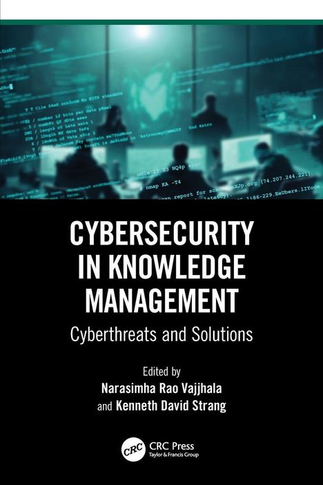 "Cybersecurity in Knowledge Management: Cyberthreats and Solutions" von Narasimha Rao Vajjhala und Kenneth David Strang.