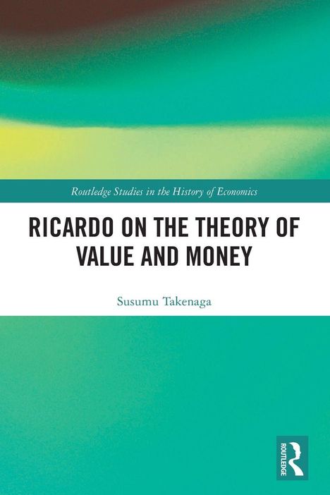 "Ricardo on the Theory of Value and Money", Susumu Takenaga. Oben abstrakte grüne und gelbe Farbverläufe. Unten Logo.