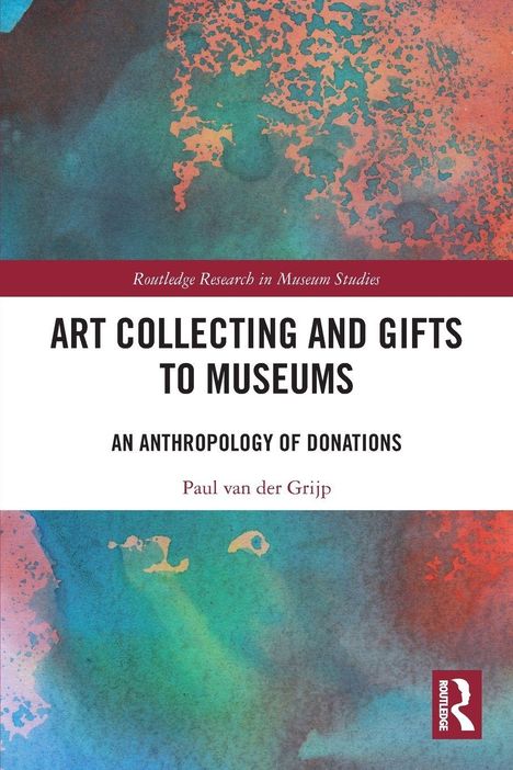 „ART COLLECTING AND GIFTS TO MUSEUMS“ von Paul van der Grijp. Buntes abstraktes Muster mit Rot- und Blautönen.