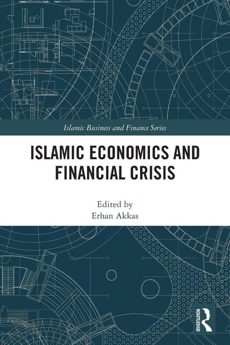 "Islamic Economics and Financial Crisis, Edited by Erhan Akkas" steht in schwarzem Text auf weißem Hintergrund. Oben und unten: technische Diagramme.