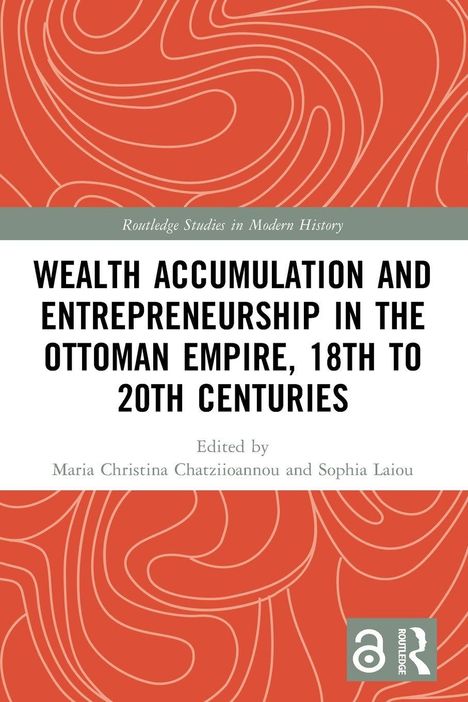 „WEALTH ACCUMULATION AND ENTREPRENEURSHIP IN THE OTTOMAN EMPIRE, 18TH TO 20TH CENTURIES“. Cover mit rotem Muster.