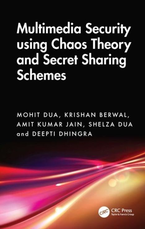 "Multimedia Security using Chaos Theory and Secret Sharing Schemes" von Mohit Dua et al. Schwarzer Hintergrund, farbige Lichtstreifen unten.