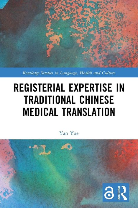 Oben: "Routledge Studies in Language, Health and Culture". 
Mittig: Titel über medizinische Übersetzung. 
Bunte Aquarell-Hintergrund.
