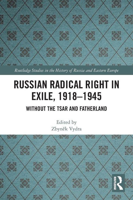 Text: "Russian Radical Right in Exile, 1918-1945", "Without the Tsar and Fatherland", "Edited by Zbyněk Vydra". Hintergrund: Blaues Muster.