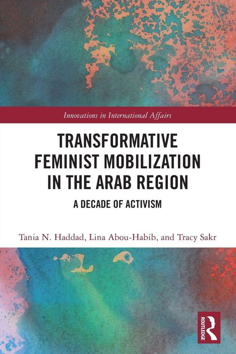 Rotes Textfeld: Innovations in International Affairs. Titel: TRANSFORMATIVE FEMINIST MOBILIZATION IN THE ARAB REGION. Bunte Hintergrundgrafik.