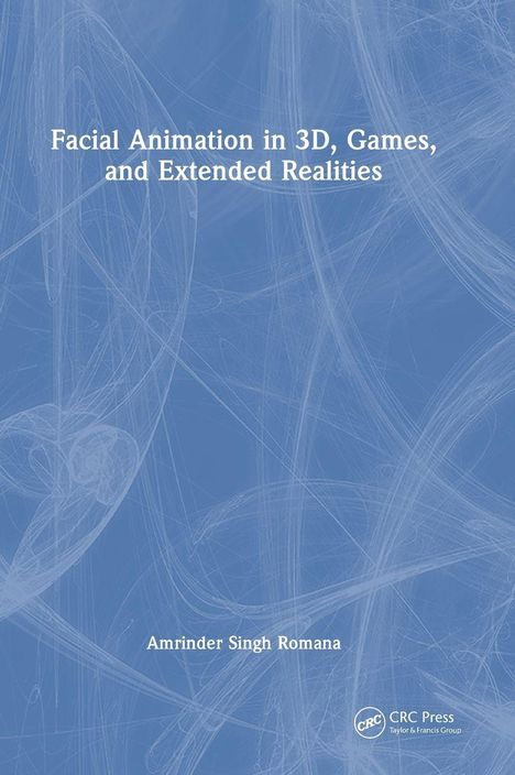 „Facial Animation in 3D, Games, and Extended Realities“, Amrinder Singh Romana. Blaugrauer Hintergrund mit weißen Linien.