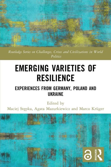 "Emerging Varieties of Resilience: Experiences from Germany, Poland and Ukraine," Herausgeber: Stępka, Mazurkiewicz, Krüger. Stilisiertes türkis-goldenes Muster, mit Open Access-Logo.