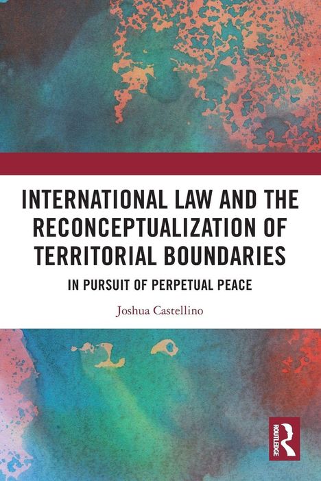 Titel: "International Law and the Reconceptualization of Territorial Boundaries." Autor: Joshua Castellino. Bunte, abstrakte Muster.