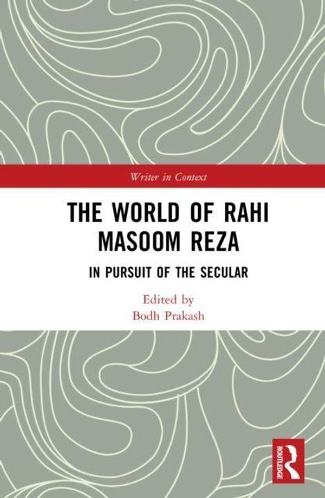"The World of Rahi Masoom Reza: In Pursuit of the Secular. Edited by Bodh Prakash." Abstraktes, geschwungenes Muster.