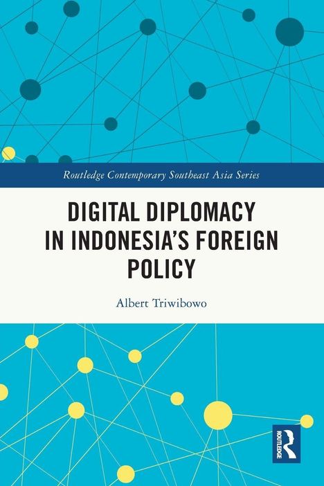 DIGITAL DIPLOMACY IN INDONESIA'S FOREIGN POLICY, Albert Triwibowo. Blau-gelbes abstraktes Design mit Netzlinien.