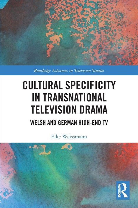„Cultural Specificity in Transnational Television Drama“ von Elke Weissmann. Bunte abstrakte Aquarellillustration.