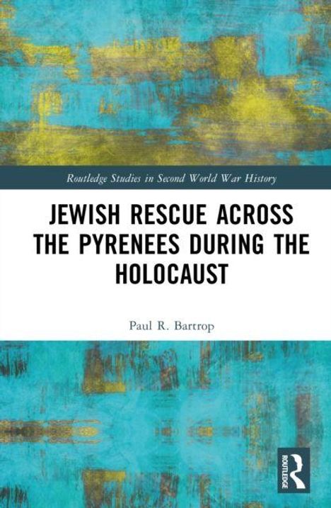 "Jewish Rescue Across the Pyrenees During the Holocaust" von Paul R. Bartrop; farbig-abstrakte Hintergrundkunst in Blau und Gelb.