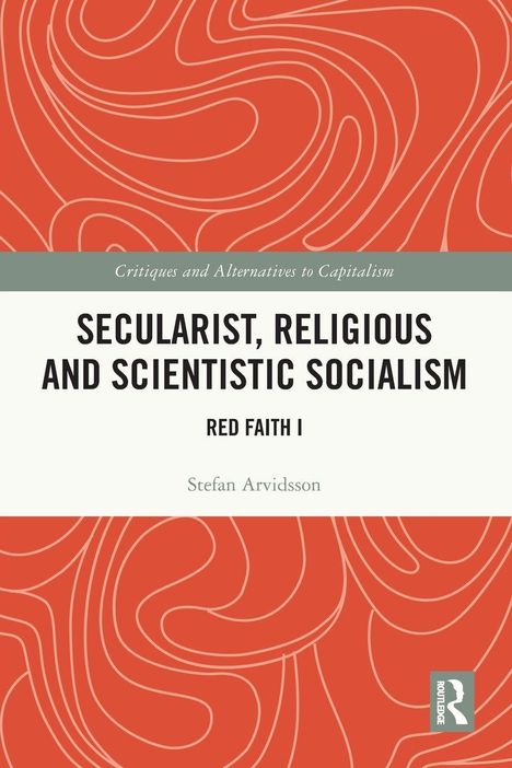„Secularist, Religious and Scientistic Socialism: Red Faith I“ von Stefan Arvidsson. Rotes, geschwungenes Muster.