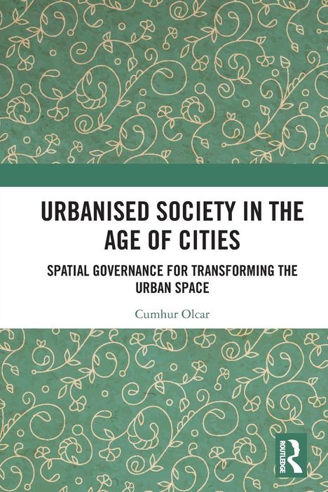 „URBANISED SOCIETY IN THE AGE OF CITIES“, grünes Blattmuster, Autor: Cumhur Olcar, Verlag: Routledge-Logo.
