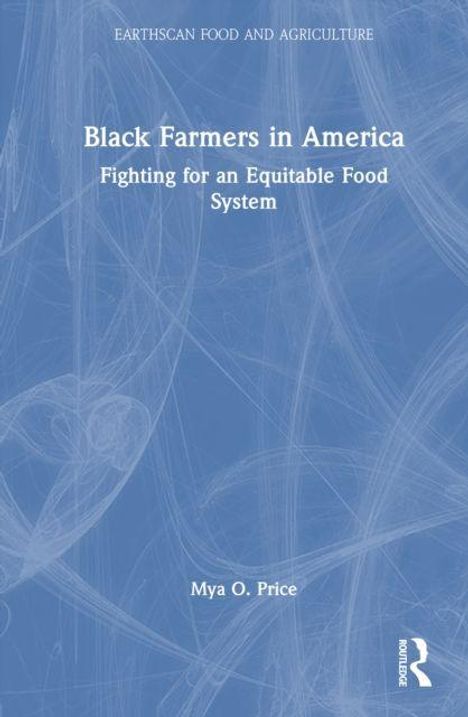 Titel: "Black Farmers in America: Fighting for an Equitable Food System". Autor: Mya O. Price. Blaues Cover mit Logo.