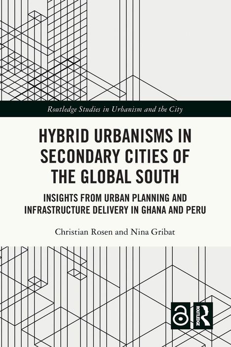 "Hybrid Urbanisms in Secondary Cities of the Global South" von Christian Rosen und Nina Gribat; geometrisches Muster.