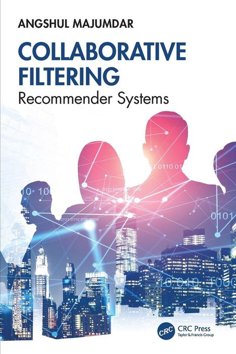 "Collaborative Filtering: Recommender Systems" von Angshul Majumdar. Silhouetten vor digitaler Stadtszene mit binärem Code.