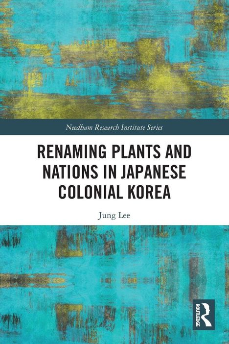 "Renaming Plants and Nations in Japanese Colonial Korea" von Jung Lee. Abstrakter türkis-gelber Hintergrund.