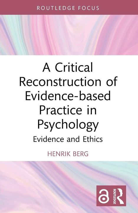 Ein Buchcover mit Text: "A Critical Reconstruction of Evidence-based Practice in Psychology: Evidence and Ethics" von Henrik Berg. Hintergrund in Pastellfarben.