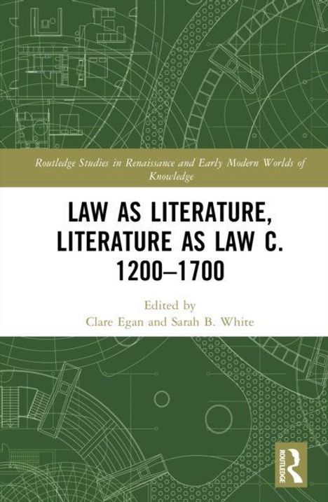 "Law as Literature, Literature as Law c. 1200–1700", Herausgegeben von Clare Egan und Sarah B. White. Grünes geometrisches Design.