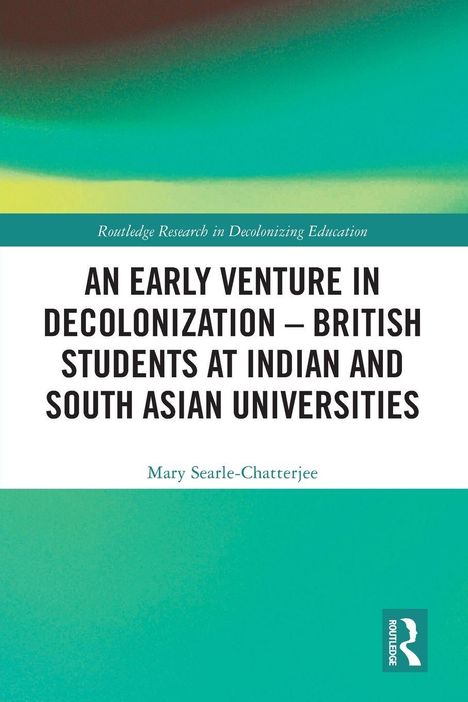 Titel: "An Early Venture in Decolonization – British Students". Autor: Mary Searle-Chatterjee. Grün-gelber Hintergrund.