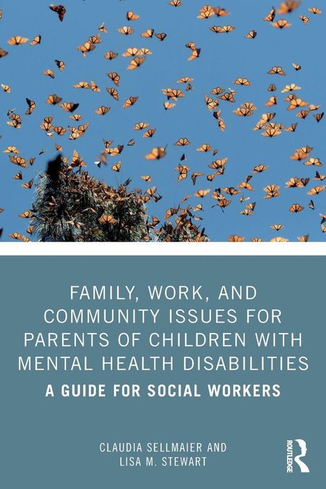 Titel: "Family, Work, and Community Issues for Parents of Children with Mental Health Disabilities: A Guide for Social Workers". Der obere Teil zeigt eine Ansammlung von Schmetterlingen am Himmel.