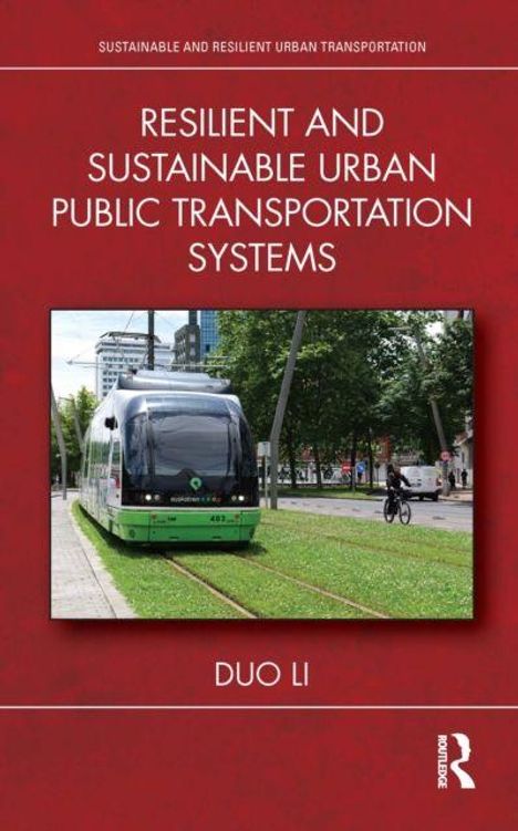 "RESILIENT AND SUSTAINABLE URBAN PUBLIC TRANSPORTATION SYSTEMS" von Duo Li. Darunter ein Foto einer Straßenbahn.