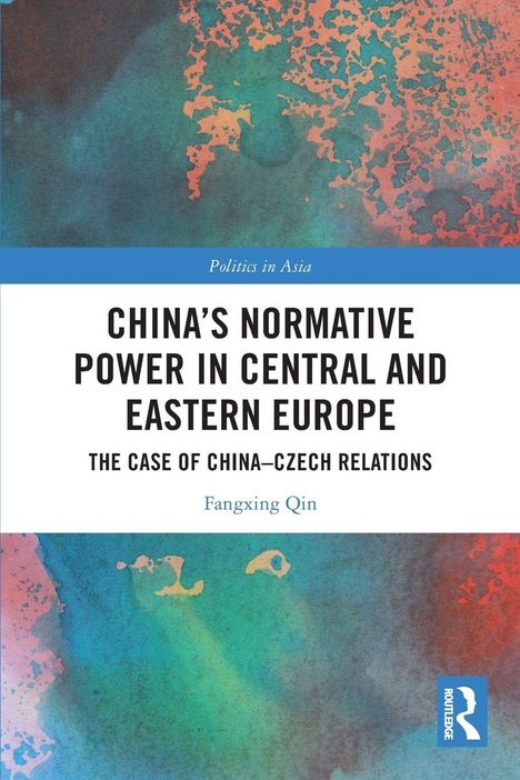 „Politics in Asia“ oben, „CHINA’S NORMATIVE POWER IN CENTRAL AND EASTERN EUROPE“ mittig, Autor „Fangxing Qin“ unten. Verträumte Farben.