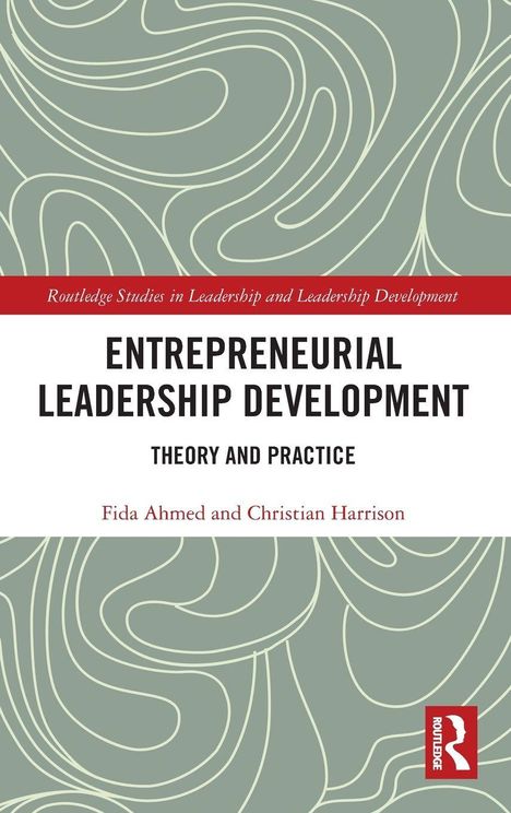 "Entrepreneurial Leadership Development: Theory and Practice" von Fida Ahmed und Christian Harrison, grünes Muster.
